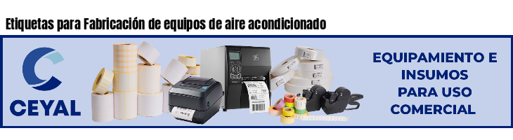 Etiquetas para Fabricación de equipos de aire acondicionado