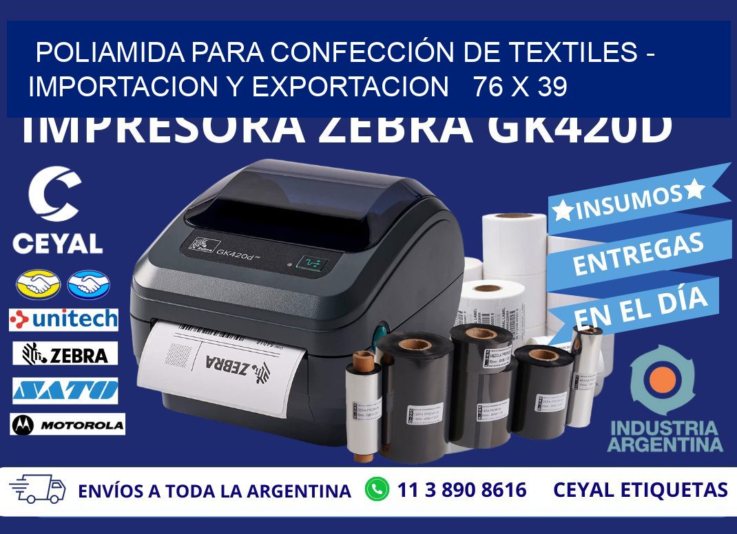 POLIAMIDA PARA CONFECCIÓN DE TEXTILES - IMPORTACION Y EXPORTACION   76 x 39