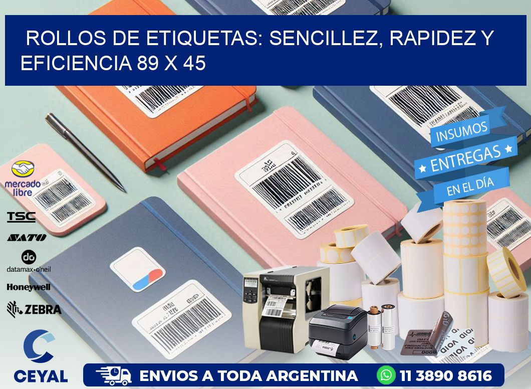 Rollos de Etiquetas: Sencillez, Rapidez y Eficiencia 89 x 45